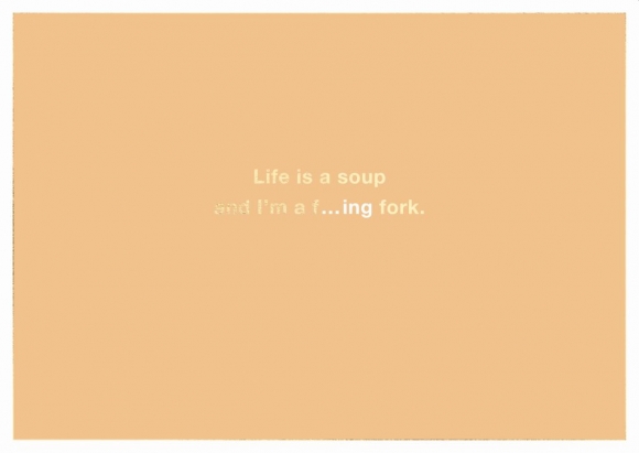 Postkarte: Life is a soup and I&#039;m a f...ing fork.