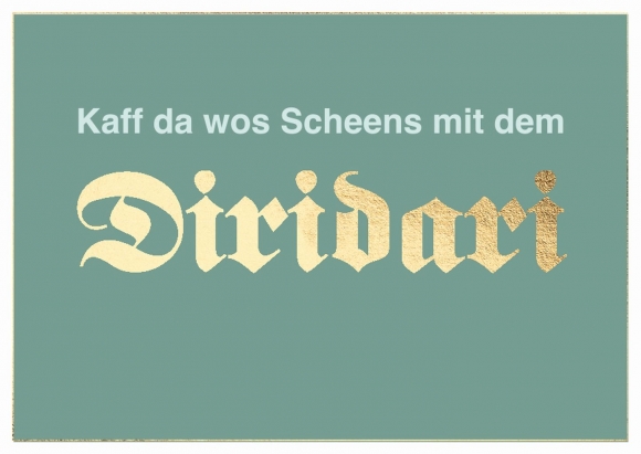 Doppelkarte: Kaff da wos Scheens mit dem Diridari.