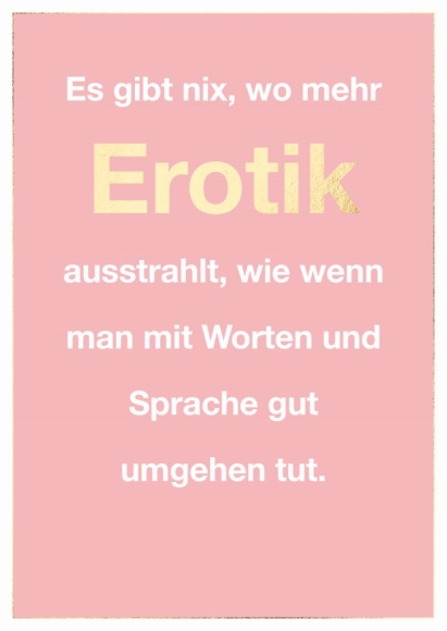 Postkarte: Es gibt nix, wo mehr Erotik ausstrahlt, wie wenn man mit Worten und Sprache gut umgehen t