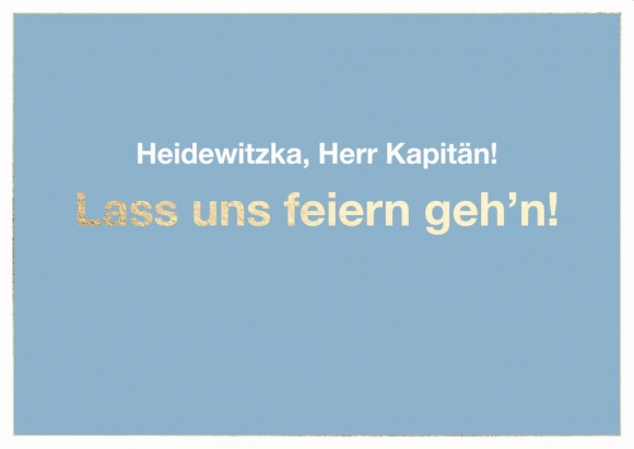 Postkarte: Heidewitzka, Herr Kapitän! Lass uns feiern geh&#039;n!