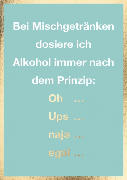 Postkarte: Bei Mischgetränken dosiere ich Alkohol