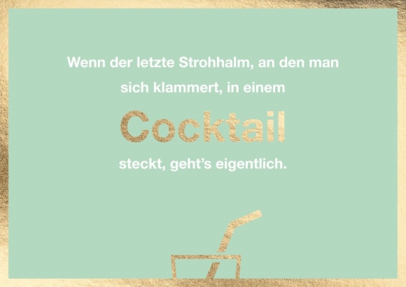 Postkarte: Wenn der letzte Strohhalm, an den man sich klammert, in einem Cocktail steckt, geht&#039;s eig