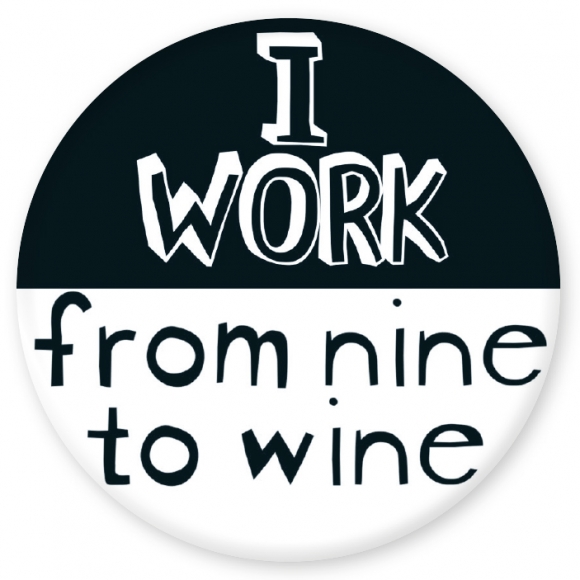Magnet: I work from nine to wine. YM 56 mm