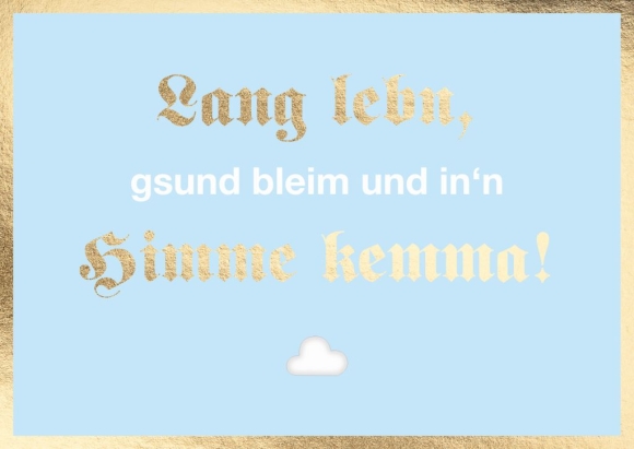 Postkarte: Lang lebn, gesund bleim und in&#039;n Himme kemma!